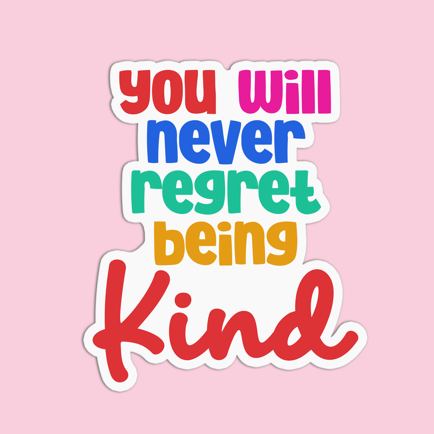 You will never regret being kind Positive Quotes Sticker