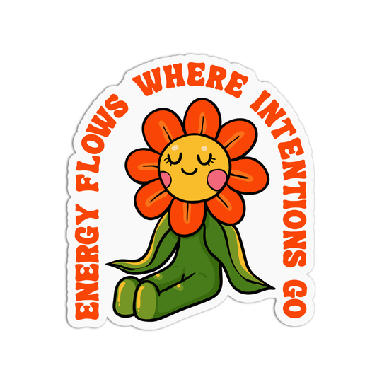 Energy flows where intentions go Positive Quotes Sticker