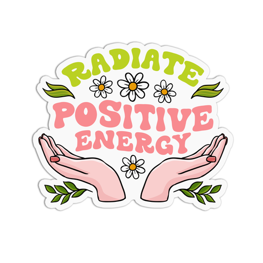 Radiate Positive Energy Positive Quotes Sticker