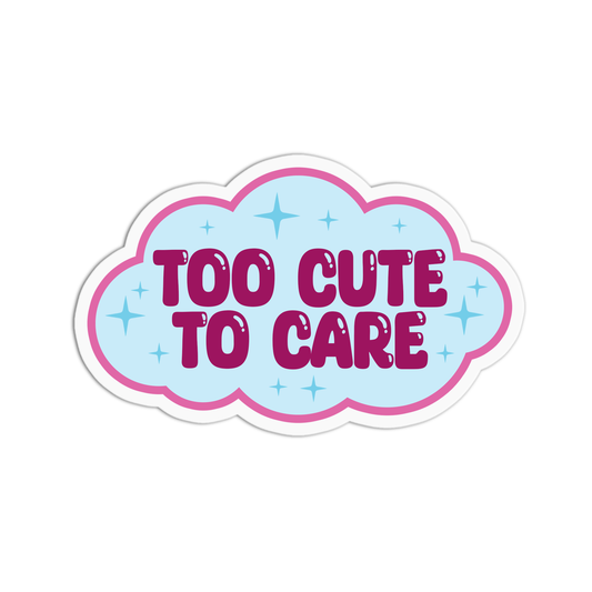 Too cute to care Positive Quotes Sticker