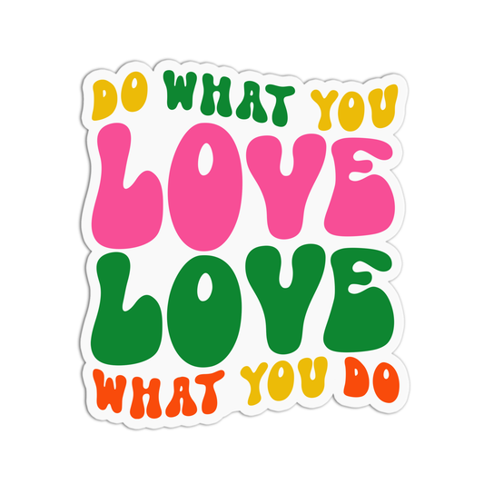 Do what you love love what you do Positive Quotes Sticker