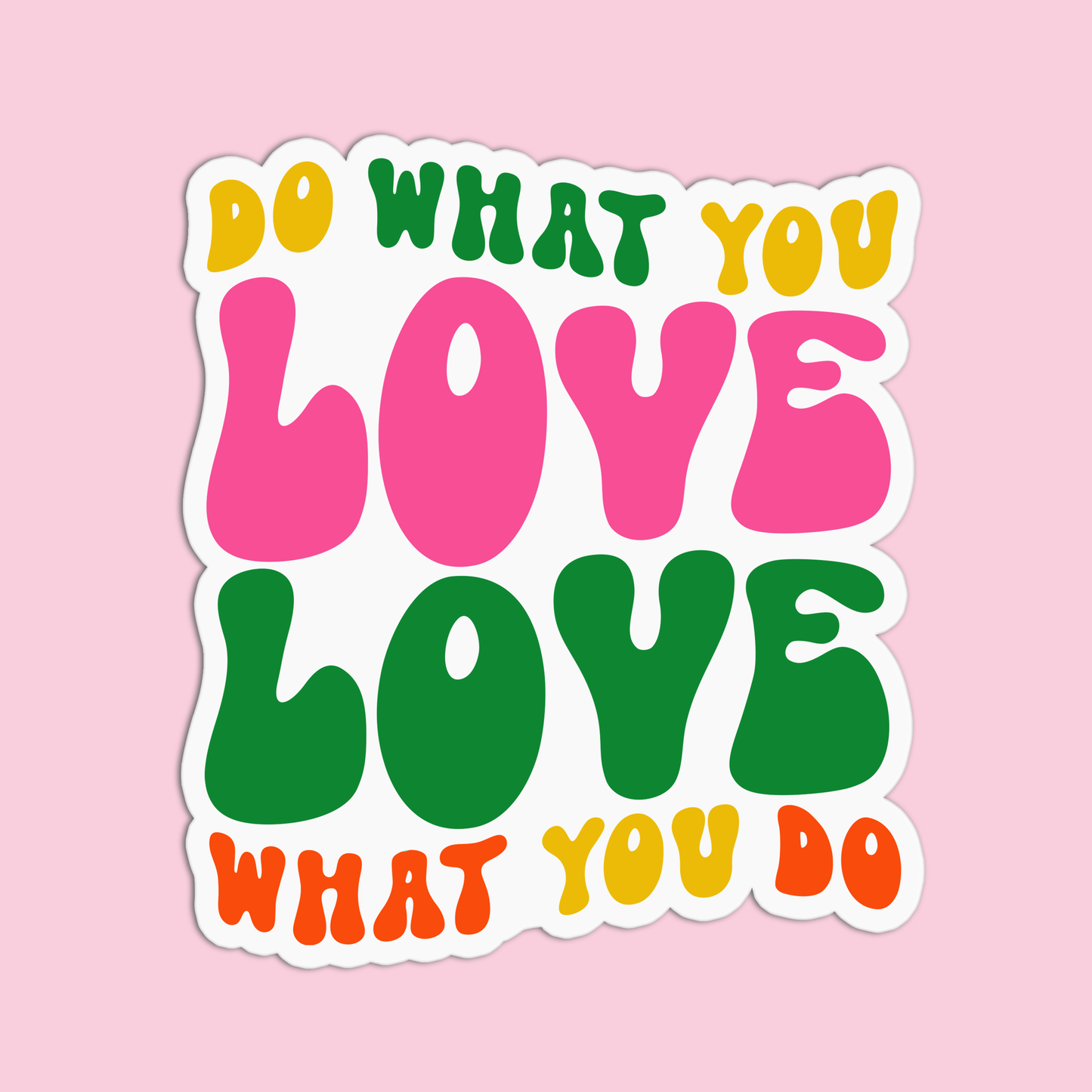 Do what you love love what you do Positive Quotes Sticker