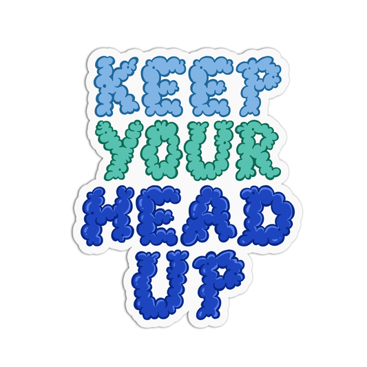 Keep your head up Positive Quotes Sticker