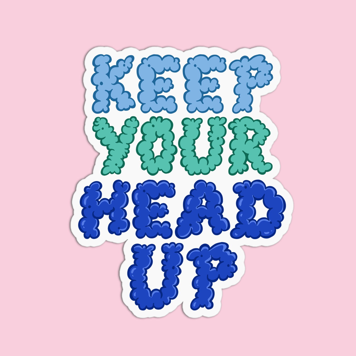 Keep your head up Positive Quotes Sticker